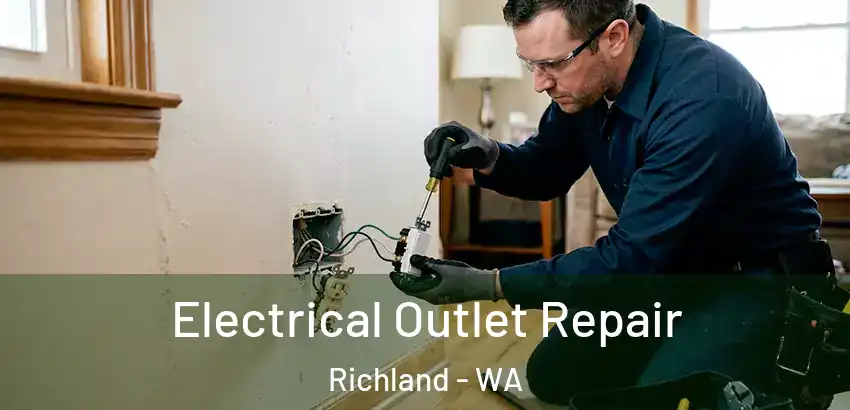 Electrical Outlet Repair Richland - WA