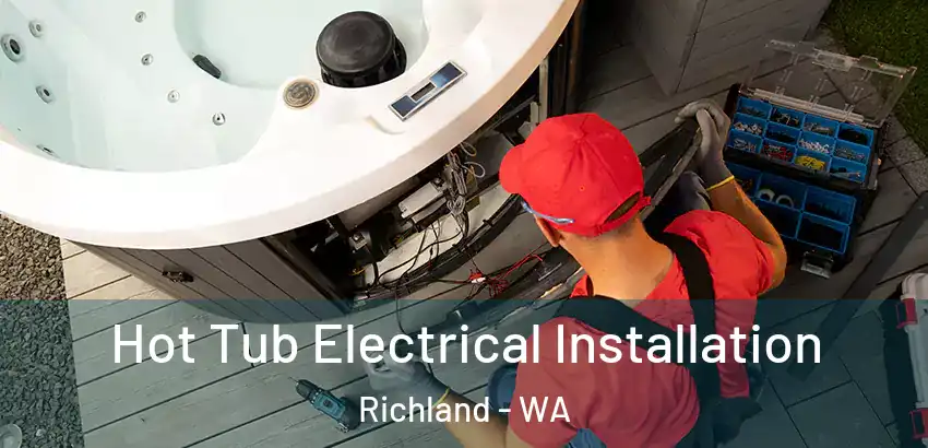  Hot Tub Electrical Installation Richland - WA