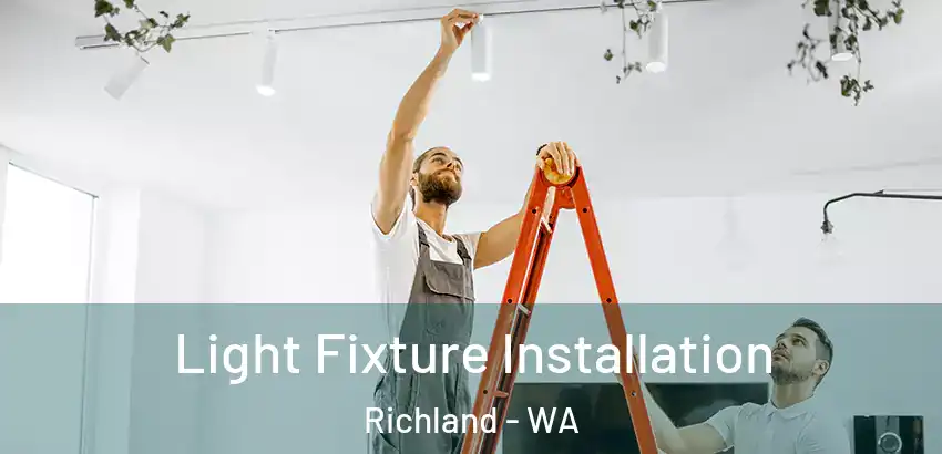 Light Fixture Installation Richland - WA