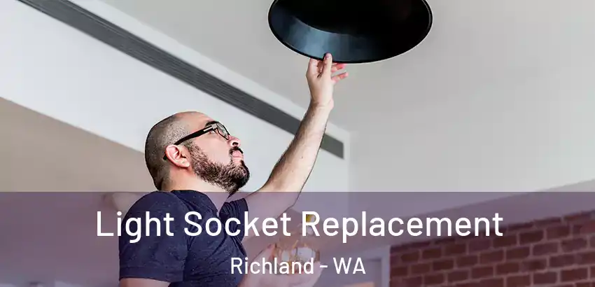 Light Socket Replacement Richland - WA