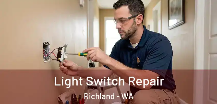 Light Switch Repair Richland - WA