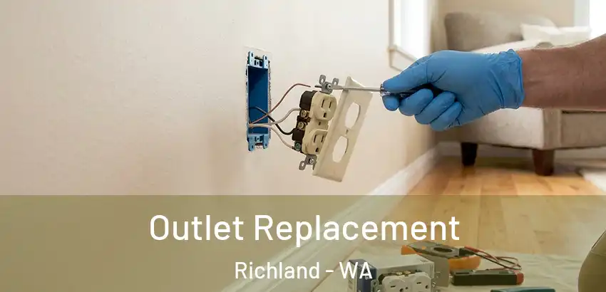  Outlet Replacement Richland - WA