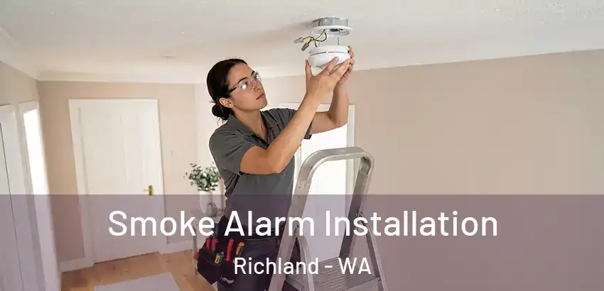  Smoke Alarm Installation Richland - WA