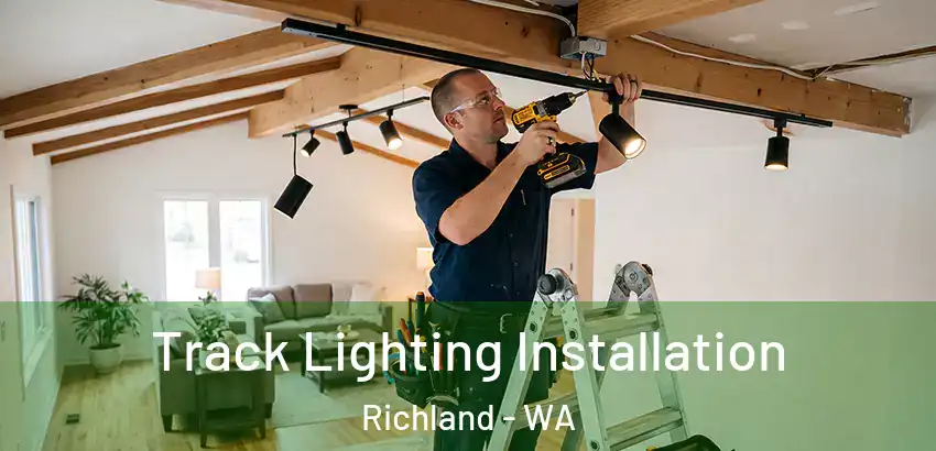 Track Lighting Installation Richland - WA