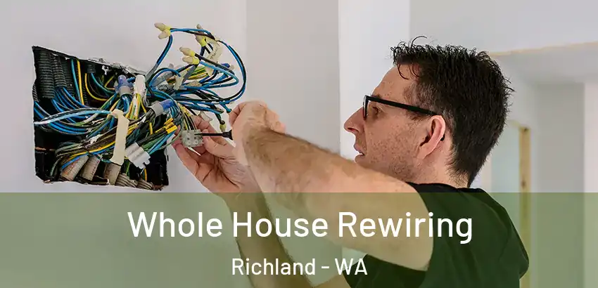  Whole House Rewiring Richland - WA